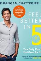 FEEL BETTER IN 5 by Dr. Rangan Chatterjee FEEL BETTER IN 5 by Dr. Rangan Chatterjee