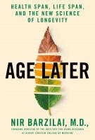 AGE LATER by Nir Barzilai M.D.