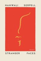 STRANGER FACES by Namwali Serpell STRANGER FACES by Namwali Serpell