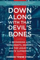 DOWN ALONG WITH THAT DEVIL’S BONES by Connor Towne O’Neill DOWN ALONG WITH THAT DEVIL’S BONES by Connor Towne O’Neill