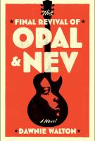 THE FINAL REVIVAL OF OPAL & NEV by Dawnie Walton