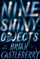 NINE SHINY OBJECTS by Brian Castleberry