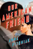 OUR AMERICAN FRIEND by Anna Pitoniak