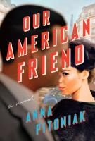 OUR AMERICAN FRIEND by Anna Pitoniak