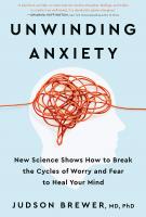 UNWINDING ANXIETY by Judson Brewer