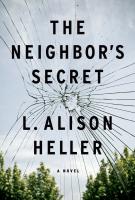 THE NEIGHBOR’S SECRET by L. Alison Heller THE NEIGHBOR’S SECRET by L. Alison Heller