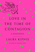 LOVE IN THE TIME OF CONTAGION by Laura Kipnis