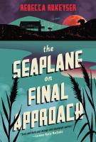 THE SEAPLANE ON FINAL APPROACH by Rebecca Rukeyser