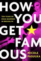 HOW YOU GET FAMOUS by Nicole Pasulka