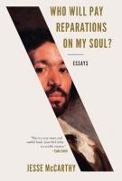 WHO WILL PAY REPARATIONS ON MY SOUL? by Jesse McCarthy