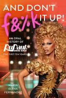 AND DON'T F%&K IT UP by Maria Elena Fernandez and World of Wonder