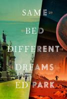 SAME BED DIFFERENT DREAMS by Ed Park