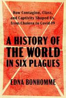 A HISTORY OF THE WORLD IN SIX PLAGUES by Edna Bonhomme