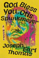 GOD BLESS YOU, OTIS SPUNKMEYER by Joseph Earl Thomas