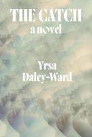 THE CATCH by Yrsa Daley-Ward