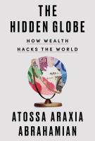 THE HIDDEN GLOBE by Atossa Araxia Abrahamian