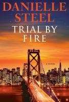TRIAL BY FIRE by Danielle Steel