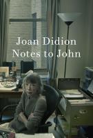 NOTES TO JOHN by Joan Didion