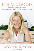 IT’S ALL GOOD by Gwyneth Paltrow IT’S ALL GOOD by Gwyneth Paltrow