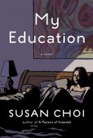 MY EDUCATION by Susan Choi MY EDUCATION by Susan Choi