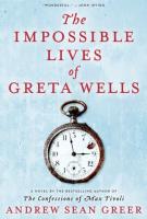 THE IMPOSSIBLE LIVES OF GRETA WELLS by Andrew Sean Greer