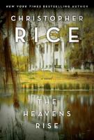 THE HEAVENS RISE by Christopher Rice THE HEAVENS RISE by Christopher Rice