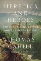 HERETICS AND HEROES by Thomas Cahill