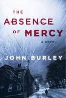 THE ABSENCE OF MERCY by John Burley THE ABSENCE OF MERCY by John Burley