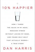 10% HAPPIER by Dan Harris 10% HAPPIER by Dan Harris