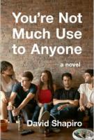 YOU’RE NOT MUCH USE TO ANYONE by David Shapiro YOU’RE NOT MUCH USE TO ANYONE by David Shapiro