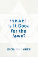 ISRAEL: IS IT GOOD FOR THE JEWS? by Richard Cohen