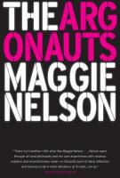 THE ARGONAUTS by Maggie Nelson THE ARGONAUTS by Maggie Nelson