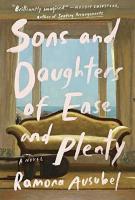 SONS AND DAUGHTERS OF EASE AND PLENTY by Ramona Ausubel SONS AND DAUGHTERS OF EASE AND PLENTY by Ramona Ausubel