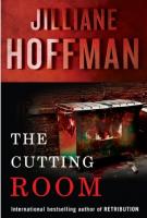 THE CUTTING ROOM by Jilliane Hoffman THE CUTTING ROOM by Jilliane Hoffman