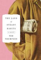 THE LAND OF STEADY HABITS by Ted Thompson THE LAND OF STEADY HABITS by Ted Thompson